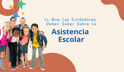 Lo que los cuidadores deben saber sobre la asistencia escolar